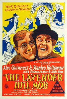 The Lavender Hill Mob? A Hilarious Heist Film Starring Alec Guinness!